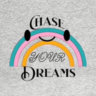 chase your dream,Be Brave And Follow Your Dreams T-Shirt